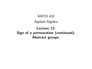 MATH 433 Applied Algebra Lecture 12: Sign of a permutation (continued).