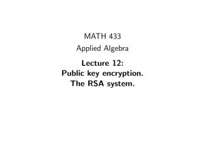 MATH 433 Applied Algebra Lecture 12: Public key encryption.