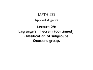 MATH 433 Applied Algebra Lecture 29: Lagrange’s Theorem (continued).