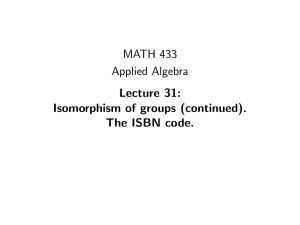 MATH 433 Applied Algebra Lecture 31: Isomorphism of groups (continued).