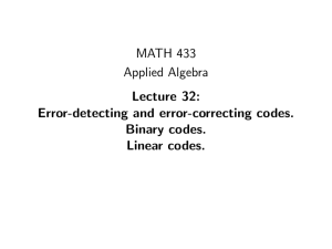 MATH 433 Applied Algebra Lecture 32: Error-detecting and error-correcting codes.