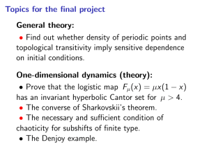Topics for the final project General theory: topological transitivity imply sensitive dependence