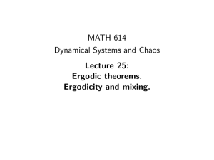 MATH 614 Dynamical Systems and Chaos Lecture 25: Ergodic theorems.
