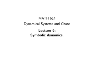 MATH 614 Dynamical Systems and Chaos Lecture 6: Symbolic dynamics.