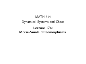 MATH 614 Dynamical Systems and Chaos Lecture 17a: Morse-Smale diffeomorphisms.