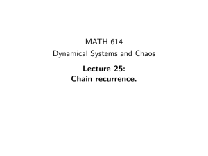 MATH 614 Dynamical Systems and Chaos Lecture 25: Chain recurrence.