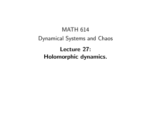 MATH 614 Dynamical Systems and Chaos Lecture 27: Holomorphic dynamics.
