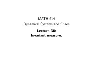 MATH 614 Dynamical Systems and Chaos Lecture 36: Invariant measure.