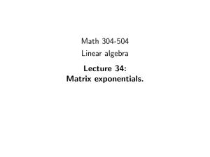 Math 304-504 Linear algebra Lecture 34: Matrix exponentials.
