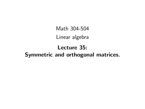 Math 304-504 Linear algebra Lecture 35: Symmetric and orthogonal matrices.