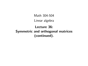 Math 304-504 Linear algebra Lecture 36: Symmetric and orthogonal matrices