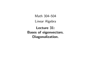 Math 304–504 Linear Algebra Lecture 31: Bases of eigenvectors.
