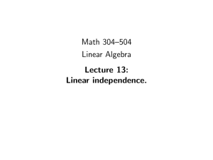 Math 304–504 Linear Algebra Lecture 13: Linear independence.