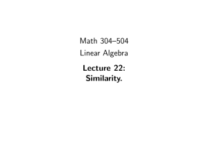 Math 304–504 Linear Algebra Lecture 22: Similarity.