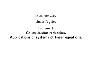 Math 304–504 Linear Algebra Lecture 3: Gauss-Jordan reduction.