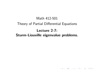 Math 412-501 Theory of Partial Differential Equations Lecture 2-7: Sturm-Liouville eigenvalue problems.
