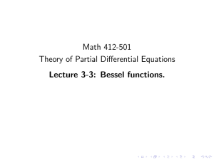 Math 412-501 Theory of Partial Differential Equations Lecture 3-3: Bessel functions.