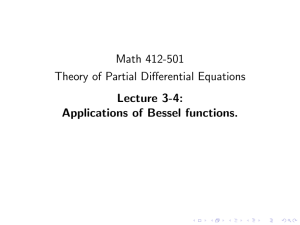 Math 412-501 Theory of Partial Differential Equations Lecture 3-4: Applications of Bessel functions.