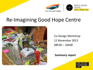 Re-Imagining Good Hope Centre Co-Design Workshop 12 November 2013 08h30 – 16h00