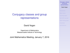 Conjugacy classes and group representations David Vogan Joint Mathematics Meeting, January 7, 2016