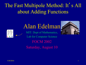 Alan Edelman The Fast Multipole Method: It’s All about Adding Functions FOCM 2002