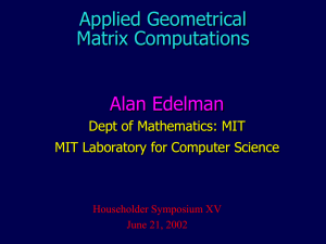 Applied Geometrical Matrix Computations Alan Edelman Dept of Mathematics: MIT