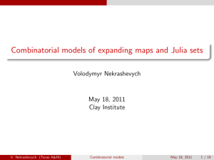 Combinatorial models of expanding maps and Julia sets Volodymyr Nekrashevych Clay Institute