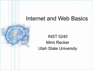 Internet and Web Basics INST 5240 Mimi Recker Utah State University