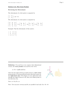 Page 1 Section 11.3: The Cross Product Reviewing the Determinate