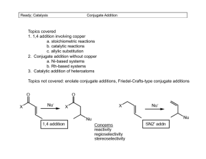 Topics covered 1. 1,4 addition involving copper a. stoichiometric reactions b. catalytic reactions