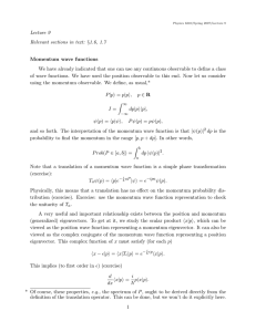 Lecture 9 Relevant sections in text: §1.6, 1.7 Momentum wave functions