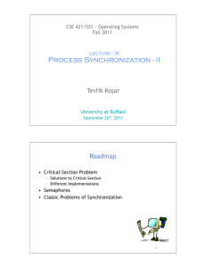 Process Synchronization - II Roadmap Tevfik Koşar CSE 421/521 - Operating Systems