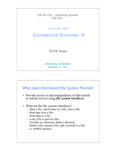 Distributed Systems - III What does Distributed File System Provide? Tevfik Koşar