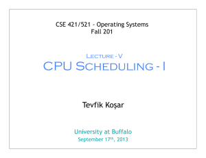 CPU Scheduling - I Tevfik Koşar CSE 421/521 - Operating Systems Fall 201