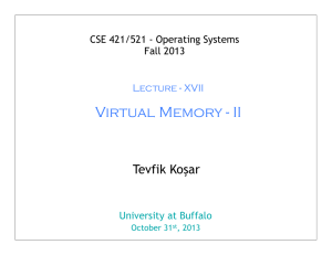 Virtual Memory - II Tevfik Koşar CSE 421/521 - Operating Systems Fall 2013
