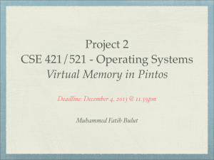Project 2! CSE 421/521 - Operating Systems! Virtual Memory in Pintos