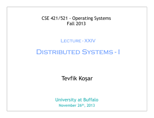 Distributed Systems - I Tevfik Koşar CSE 421/521 - Operating Systems Fall 2013