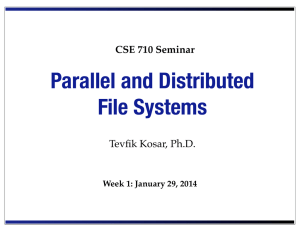 Parallel and Distributed File Systems Tevfik Kosar, Ph.D. CSE 710 Seminar