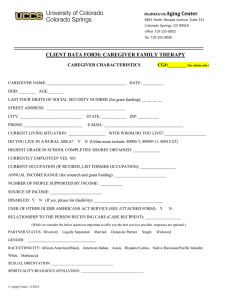 Aging Center CLIENT DATA FORM: CAREGIVER FAMILY THERAPY  CAREGIVER CHARACTERISTICS