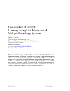 Communities of Interest: Learning through the Interaction of Multiple Knowledge Systems Gerhard Fischer