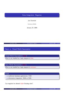 Data Integration: Negation Open vs. Closed World Assumption Closed World Assumption ( )