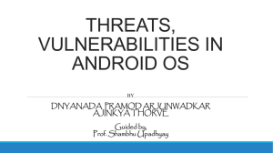 THREATS, VULNERABILITIES IN ANDROID OS DNYANADA  PRAMOD ARJUNWADKAR