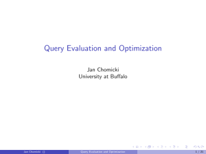 Query Evaluation and Optimization Jan Chomicki University at Buffalo Jan Chomicki ()