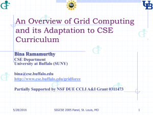 An Overview of Grid Computing and its Adaptation to CSE Curriculum Bina Ramamurthy