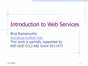 Introduction to Web Services Bina Ramamurthy This work is partially supported by