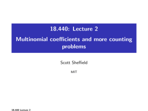 18.440: Lecture 2 Multinomial coefficients and more counting problems Scott Sheffield