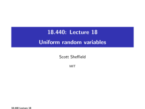 18.440: Lecture 18 Uniform random variables Scott Sheffield MIT