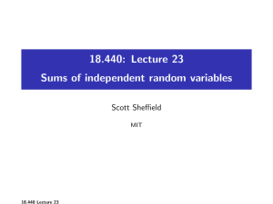18.440: Lecture 23 Sums of independent random variables Scott Sheffield MIT