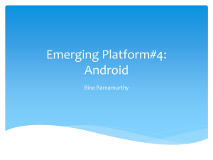 Emerging Platform#4: Android Bina Ramamurthy
