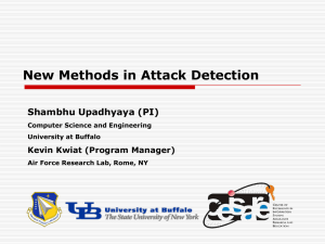 New Methods in Attack Detection Shambhu Upadhyaya (PI) Kevin Kwiat (Program Manager)